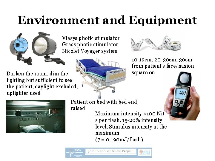 Environment and Equipment Viasys photic stimulator Grass photic stimulator Nicolet Voyager system Darken the