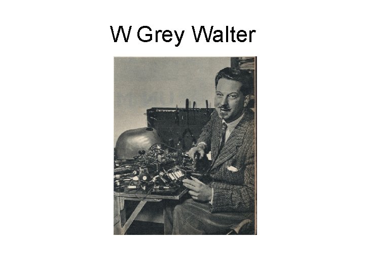 W Grey Walter ? 