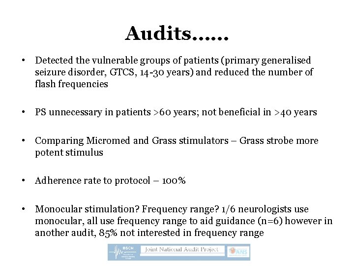 Audits…… • Detected the vulnerable groups of patients (primary generalised seizure disorder, GTCS, 14