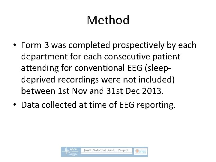 Method • Form B was completed prospectively by each department for each consecutive patient
