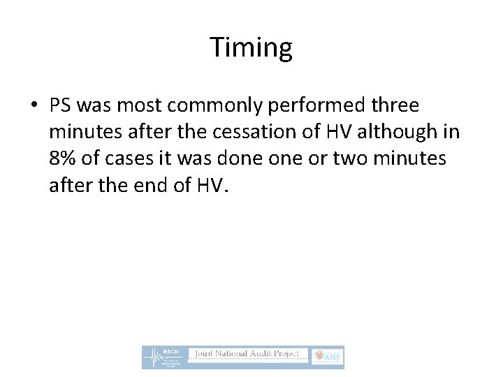 Timing • PS was most commonly performed three minutes after the cessation of HV