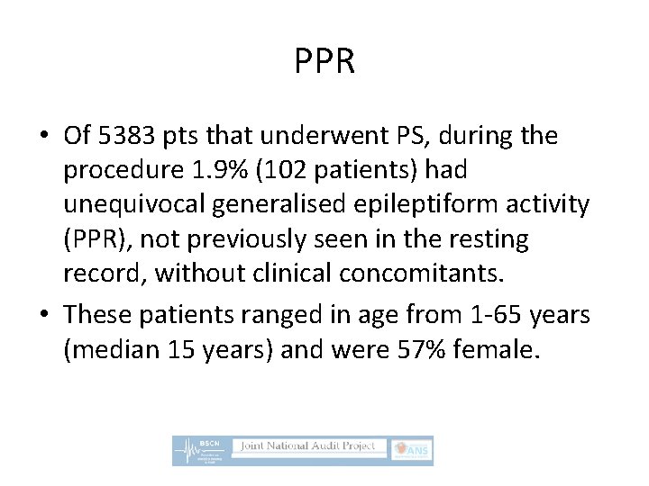 PPR • Of 5383 pts that underwent PS, during the procedure 1. 9% (102
