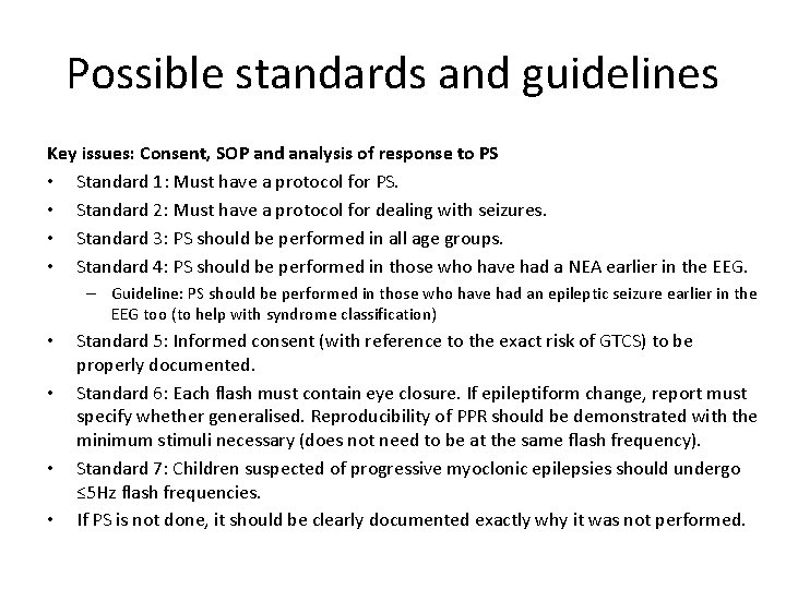 Possible standards and guidelines Key issues: Consent, SOP and analysis of response to PS