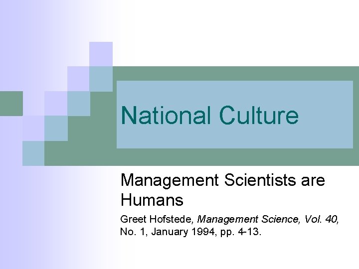 National Culture Management Scientists are Humans Greet Hofstede, Management Science, Vol. 40, No. 1,