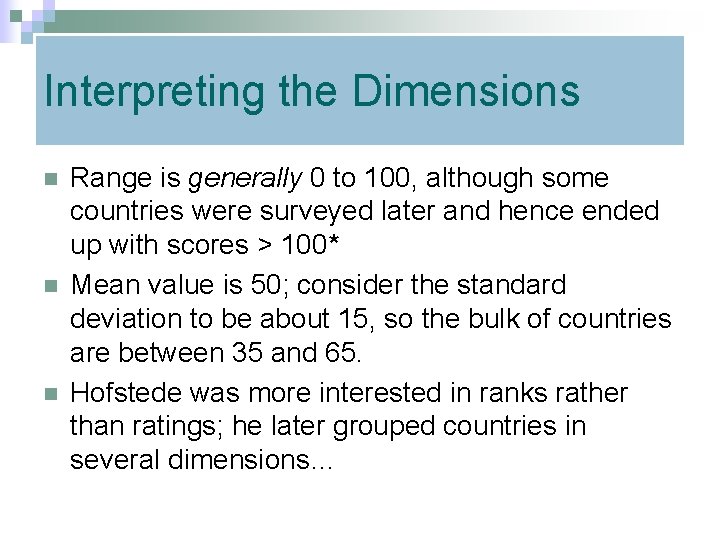 Interpreting the Dimensions n n n Range is generally 0 to 100, although some