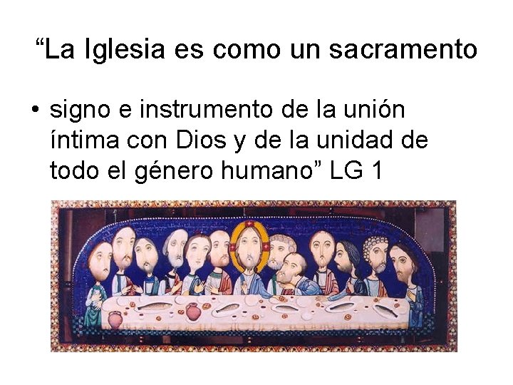 “La Iglesia es como un sacramento • signo e instrumento de la unión íntima