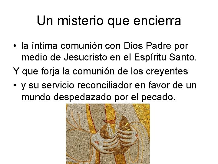 Un misterio que encierra • la íntima comunión con Dios Padre por medio de