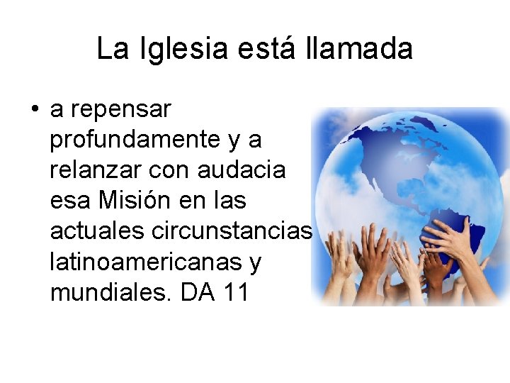 La Iglesia está llamada • a repensar profundamente y a relanzar con audacia esa