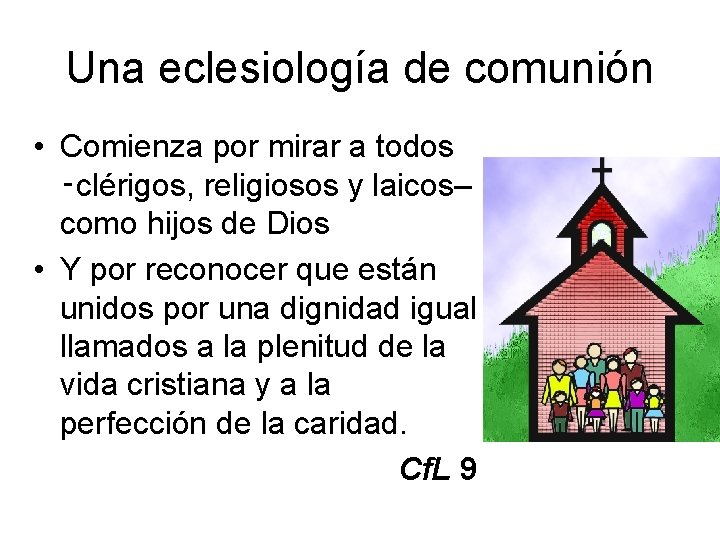 Una eclesiología de comunión • Comienza por mirar a todos ‑clérigos, religiosos y laicos–