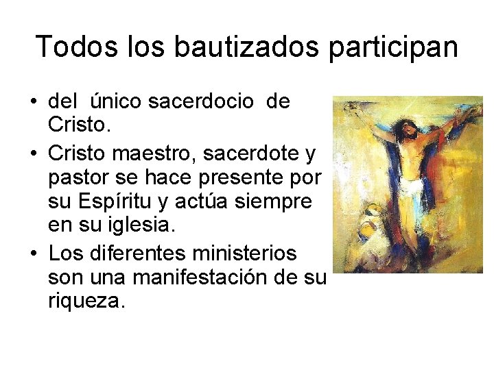 Todos los bautizados participan • del único sacerdocio de Cristo. • Cristo maestro, sacerdote