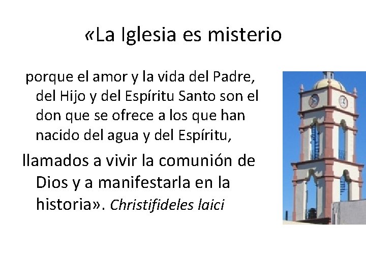  «La Iglesia es misterio porque el amor y la vida del Padre, del