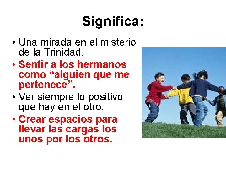 Significa: • Una mirada en el misterio de la Trinidad. • Sentir a los