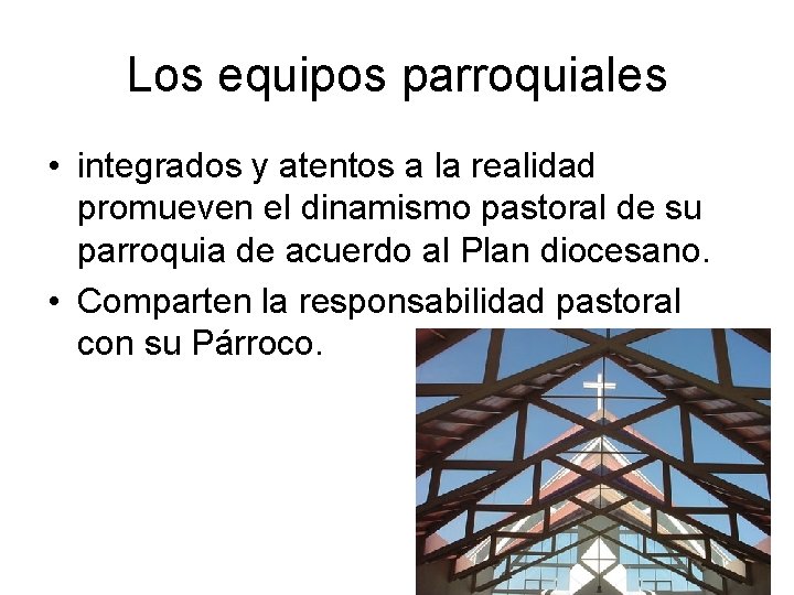 Los equipos parroquiales • integrados y atentos a la realidad promueven el dinamismo pastoral