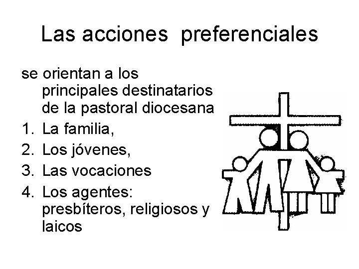 Las acciones preferenciales se orientan a los principales destinatarios de la pastoral diocesana 1.