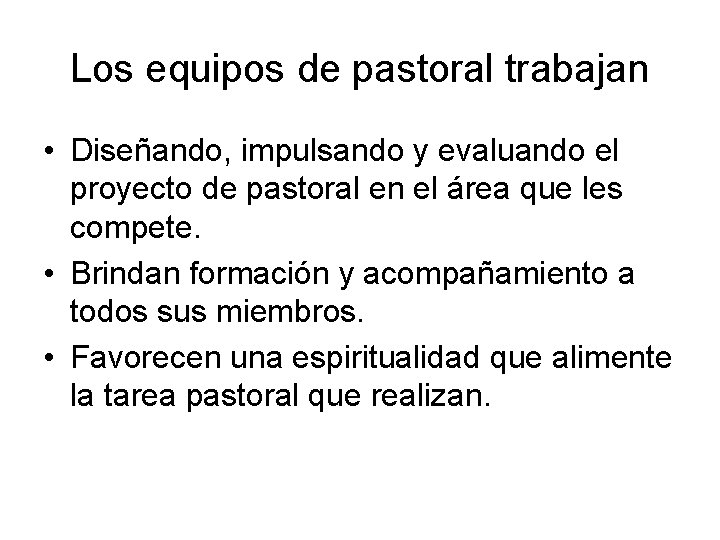 Los equipos de pastoral trabajan • Diseñando, impulsando y evaluando el proyecto de pastoral