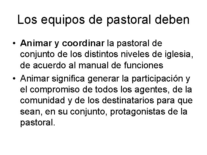 Los equipos de pastoral deben • Animar y coordinar la pastoral de conjunto de