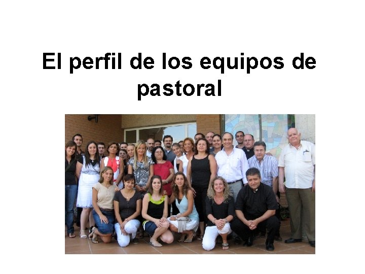 El perfil de los equipos de pastoral 