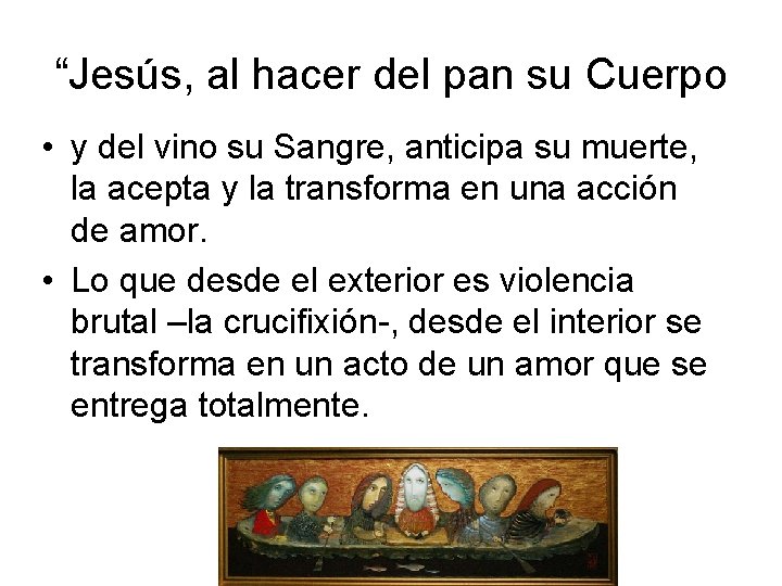 “Jesús, al hacer del pan su Cuerpo • y del vino su Sangre, anticipa