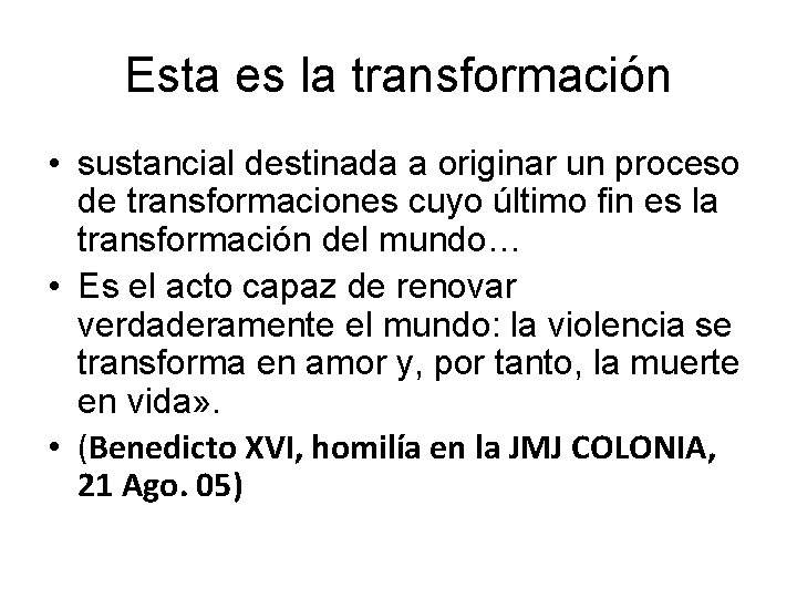 Esta es la transformación • sustancial destinada a originar un proceso de transformaciones cuyo