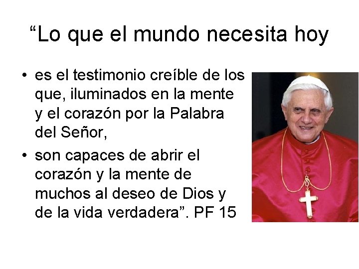 “Lo que el mundo necesita hoy • es el testimonio creíble de los que,