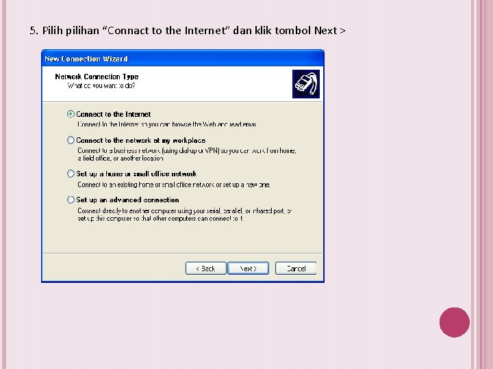 5. Pilih pilihan “Connact to the Internet” dan klik tombol Next > 