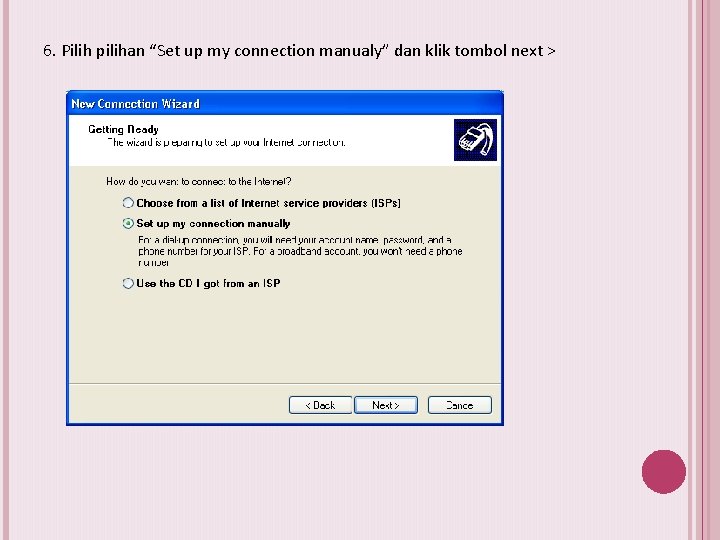 6. Pilih pilihan “Set up my connection manualy” dan klik tombol next > 