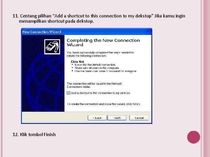 11. Centang pilihan “Add a shortcut to this connection to my dekstop” Jika kamu