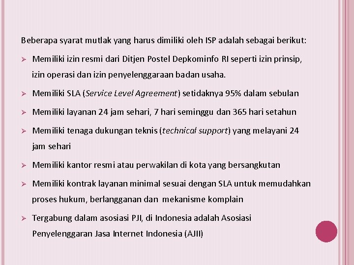 Beberapa syarat mutlak yang harus dimiliki oleh ISP adalah sebagai berikut: Ø Memiliki izin