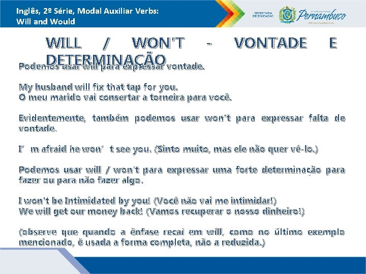 Inglês, 2º Série, Modal Auxiliar Verbs: Will and Would WILL / WON'T DETERMINAÇÃO Podemos