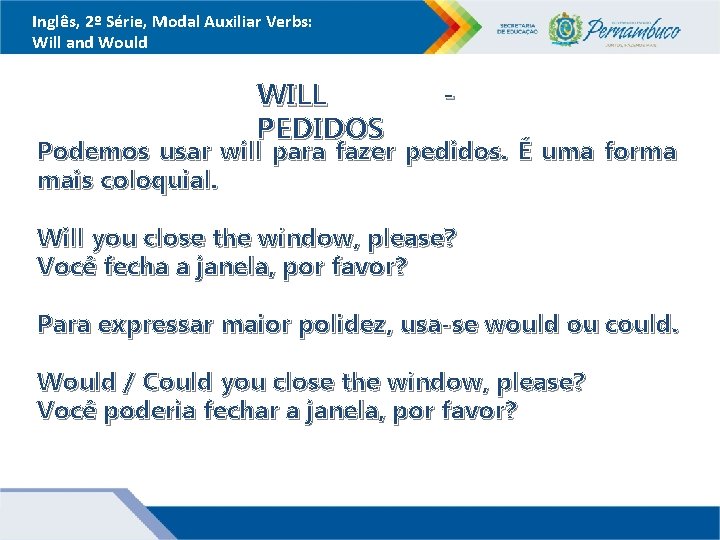 Inglês, 2º Série, Modal Auxiliar Verbs: Will and Would WILL PEDIDOS - Podemos usar