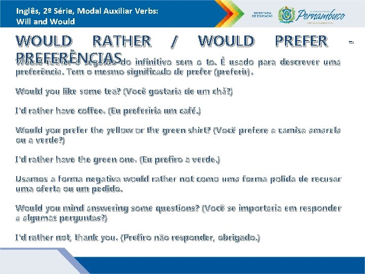 Inglês, 2º Série, Modal Auxiliar Verbs: Will and Would WOULD RATHER / WOULD PREFERÊNCIAS
