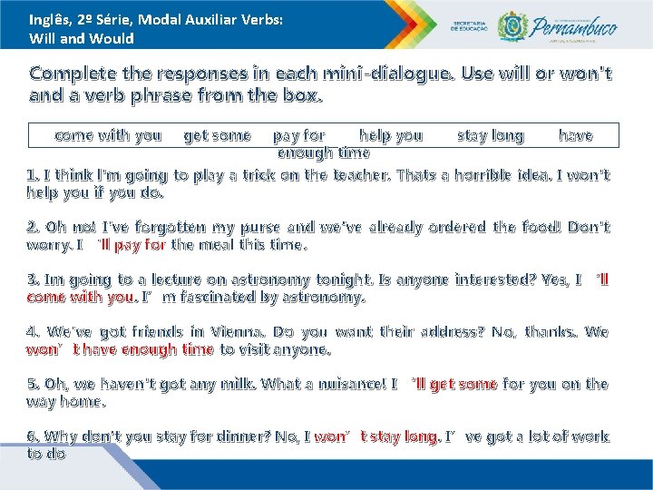 Inglês, 2º Série, Modal Auxiliar Verbs: Will and Would Complete the responses in each