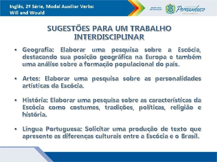 Inglês, 2º Série, Modal Auxiliar Verbs: Will and Would SUGESTÕES PARA UM TRABALHO INTERDISCIPLINAR