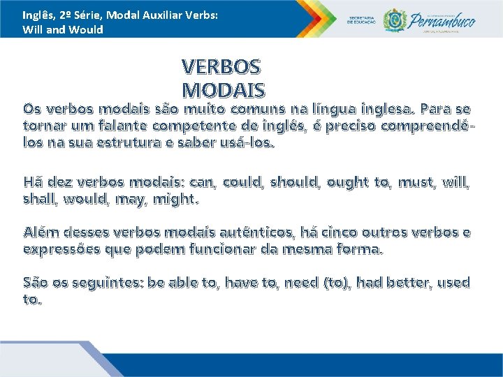Inglês, 2º Série, Modal Auxiliar Verbs: Will and Would VERBOS MODAIS Os verbos modais