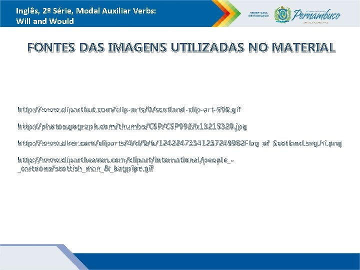 Inglês, 2º Série, Modal Auxiliar Verbs: Will and Would FONTES DAS IMAGENS UTILIZADAS NO