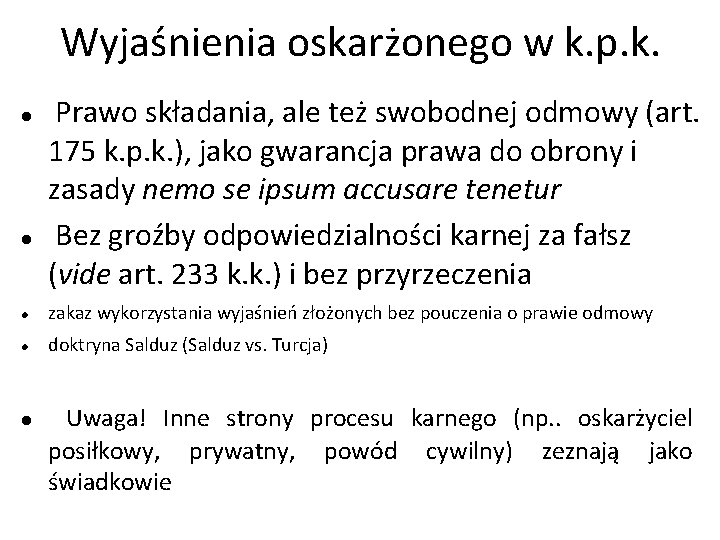 Wyjaśnienia oskarżonego w k. p. k. Prawo składania, ale też swobodnej odmowy (art. 175