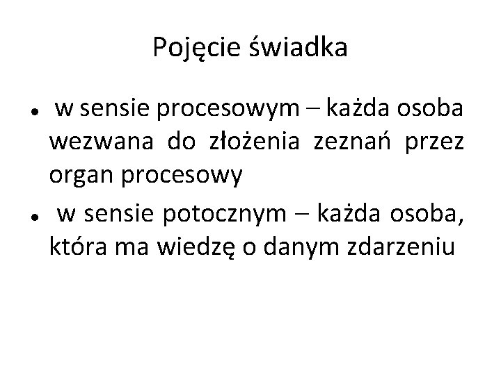 Pojęcie świadka w sensie procesowym – każda osoba wezwana do złożenia zeznań przez organ