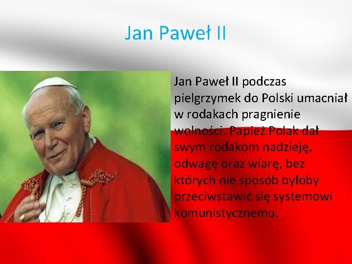 Jan Paweł II podczas pielgrzymek do Polski umacniał w rodakach pragnienie wolności. Papież Polak
