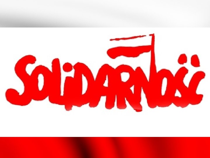  • Narodziny wolnego związku zawodowego Solidarność były początkiem końca rządów komunistów w Polsce.