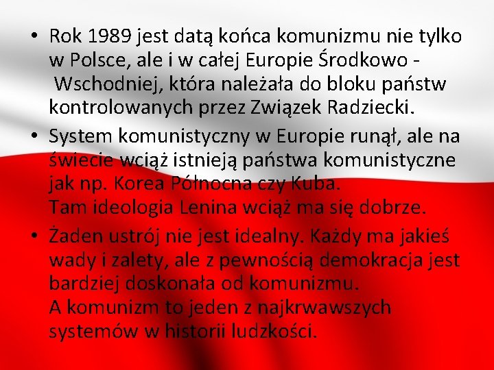  • Rok 1989 jest datą końca komunizmu nie tylko w Polsce, ale i