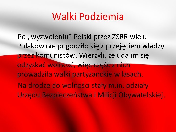Walki Podziemia Po „wyzwoleniu” Polski przez ZSRR wielu Polaków nie pogodziło się z przejęciem