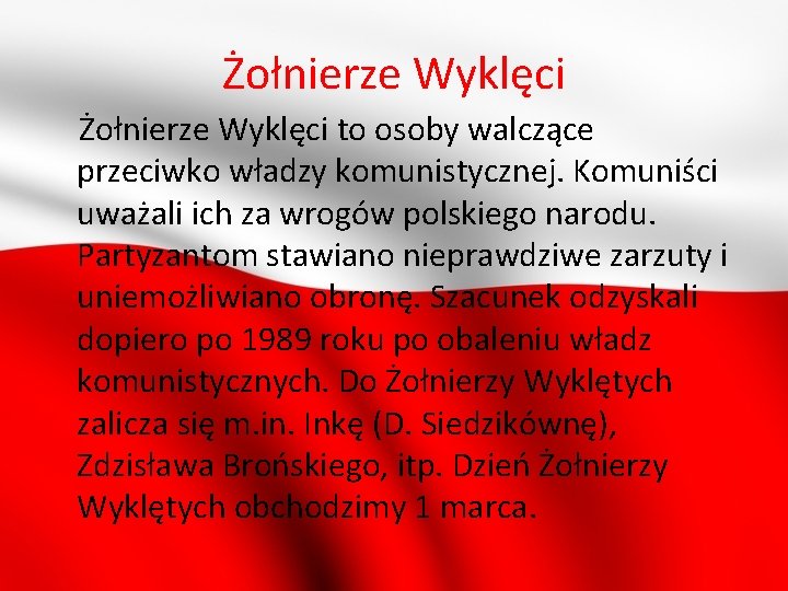 Żołnierze Wyklęci to osoby walczące przeciwko władzy komunistycznej. Komuniści uważali ich za wrogów polskiego