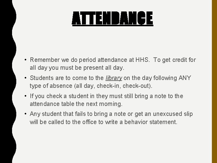 ATTENDANCE • Remember we do period attendance at HHS. To get credit for all