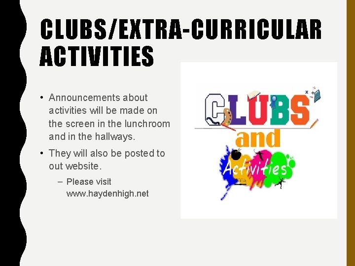 CLUBS/EXTRA-CURRICULAR ACTIVITIES • Announcements about activities will be made on the screen in the