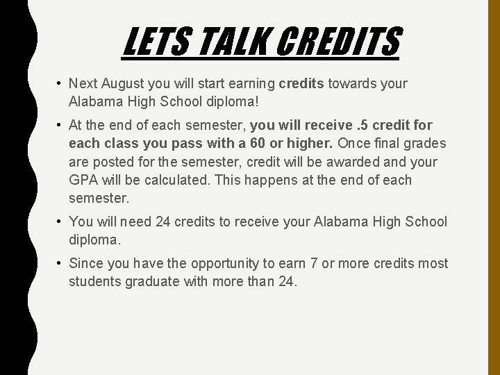 LETS TALK CREDITS • Next August you will start earning credits towards your Alabama