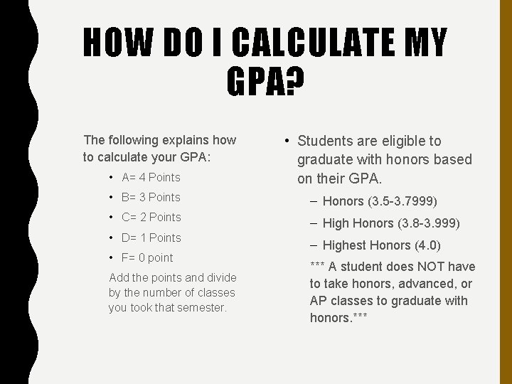 HOW DO I CALCULATE MY GPA? The following explains how to calculate your GPA: