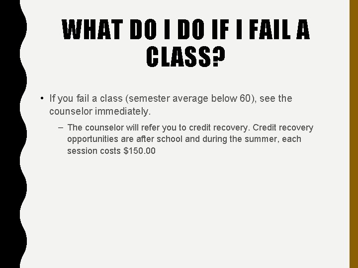 WHAT DO IF I FAIL A CLASS? • If you fail a class (semester