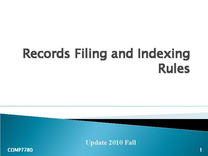 Records Filing and Indexing Rules Update 2010 Fall COMP 7780 1 