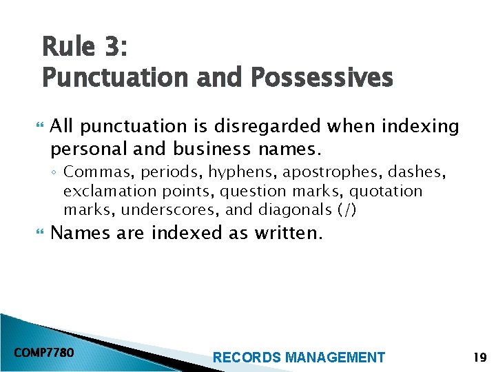 Rule 3: Punctuation and Possessives All punctuation is disregarded when indexing personal and business