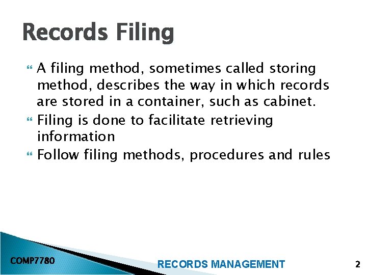 Records Filing A filing method, sometimes called storing method, describes the way in which